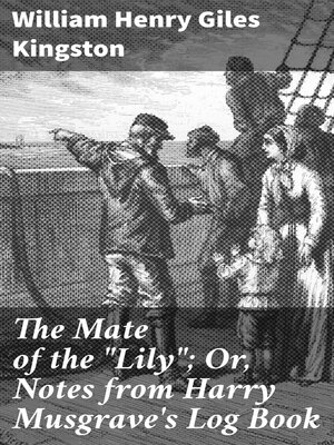 cover image of The Mate of the "Lily"; Or, Notes from Harry Musgrave's Log Book